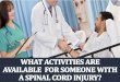 What activities are available for someone with spinal cord injury