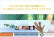 Biometric Recognition Technologies and Biometric Applications