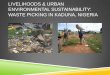 Between livelihoods and urban environmental sustainability: Informal Recycling in Kaduna, Nigeria
