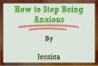 How To Stop Being Anxious