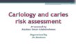Cariology and caries risk assessment. by Dr.Kazhan O. abdulrahman