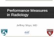 Performance Measures in Radiology - by Jeffrey Shyu