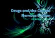 Drugs And The Central Nervous System :)