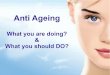 Anti-Ageing Skin Care - What and How to do Best?