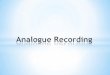 Analogue recording