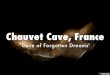 Chauvet Cave, France - Cave of forgotten Dream