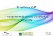 Simplifying VoIP -  the key to wide spread adoption is simplicity