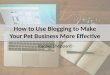 How to Use Blogging to Make Your Pet Business More Effective