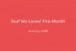 January: Stuff We Loved This Month!