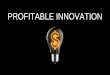 Profitable innovation or why big companies burn big dollars on technological ideating