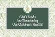 GMO Foods are Threatening Our Children’s Health!