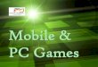 Mobile & PC Games