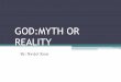 GOD IS MYTH OR REALITY