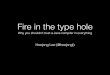 Fire in the type hole