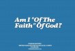 Am I "OF The Faith" of God?