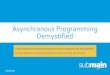 Webcast: Asynchronous Programming Demystified
