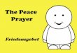 Friedensgebet - The Peace Prayer