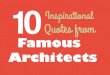 10 Inspirational Quotes from Famous Architects