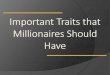 Important traits that millionaires should have