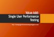 Value add: Single User Performance Testing (