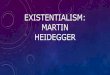 Martin Heidegger - Existentialism