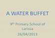 A WATER BUFFET/9TH PRIMARY SCHOOL OF LARISSA