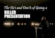 Do's and Don'ts of Giving a Killer Presentation
