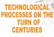 Technological processes pver the centuries