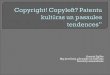 Copyright! Copyleft? Patentu kultūras un pasaules tendences
