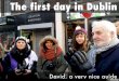 The first day in Dublin