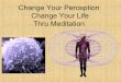 Change perception change your health thru meditation