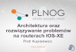 PLNOG14: Architektura oraz rozwiązywanie problemów na routerach IOS-XE - Piotr Kupisiewicz