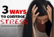 3 ways how to control stress