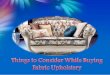 Things Need to Consider While Buying Fabric Upholstery