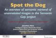 Spot the Dog: An overview of semantic retrieval of unannotated images in the Semantic Gap project