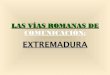Vias romanas. V­as romanas en Extremadura