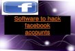 Software to hack facebook acconuts