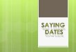Saying dates