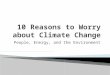 10 reasons to worry about climate change