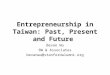 Entrepreneurship In Taiwan Past Present And Future V2.0
