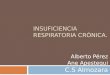 (2014-02-04) Razonamiento Clínico. Insuficiencia Respiratoria Crónica (ppt.)