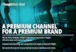 A premium channel for a premium brand