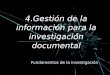 4.Gestión de la información para la investigación documental