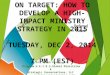 ON TARGET: HOW TO DEVELOP A HIGH-IMPACT MINISTRY STRATEGY IN 2015