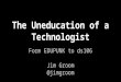 Jim Groom: The Uneducation of a Technologist - From EDUPUNK to ds106  #EDEN15