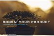 Bonsai your product