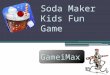Soda Maker - Kids Fun Game