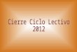 Cierre ciclo lectivo 2012