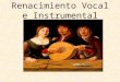 La Música  Vocal  e Instrumental en el Renacimiento
