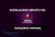Instalacion ubuntu en una maquina virtual